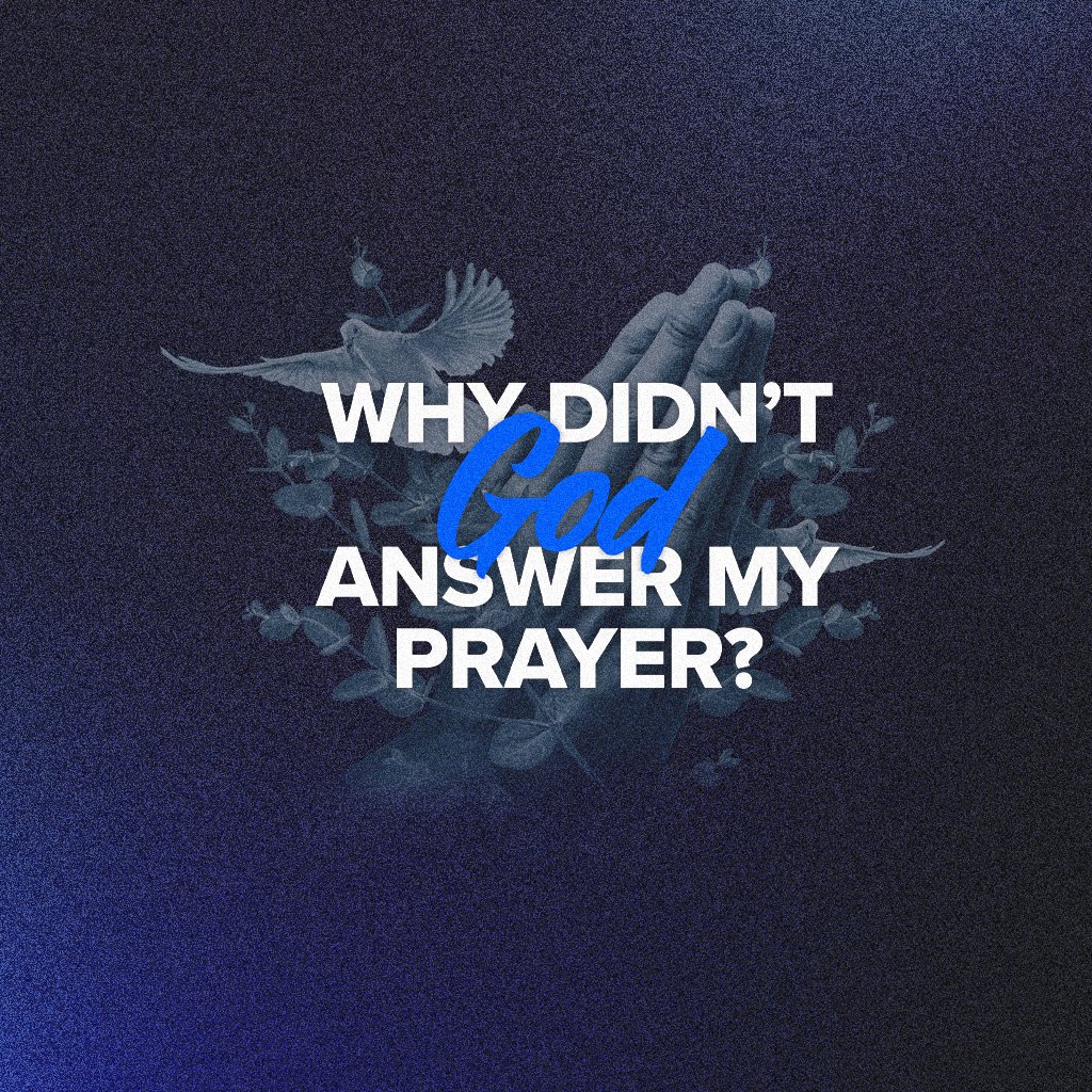 Why Didn't God Answer My Prayer | Podcast