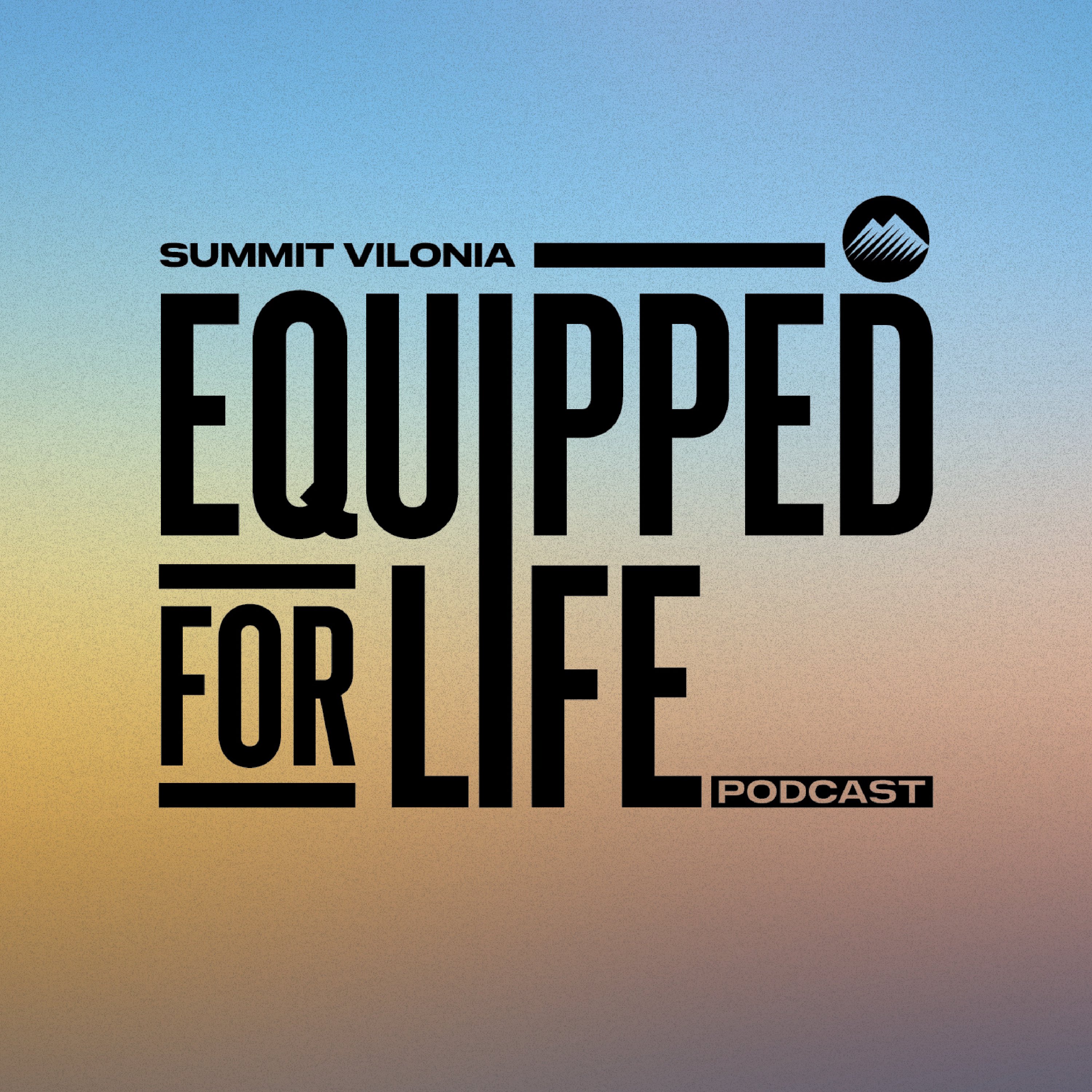 Equipped For Life | Summit Vilonia podcast artwork