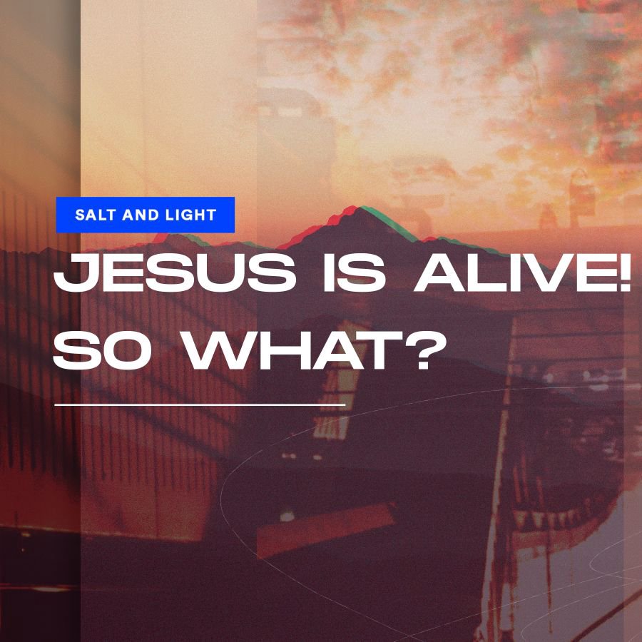 Salt & Light Week 4 :  Paolo Punzalan | Jesus is Alive! So what?