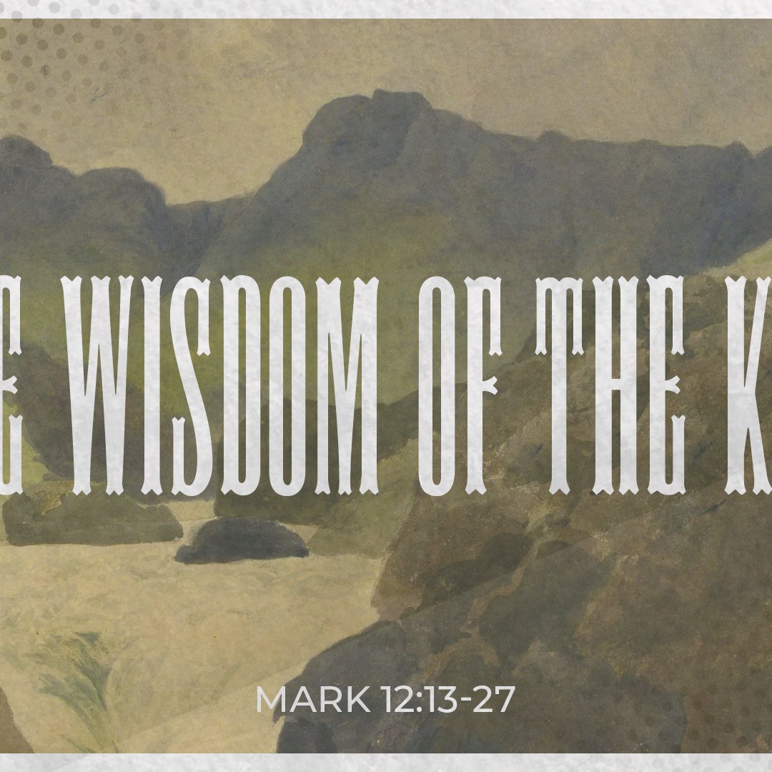 The Wisdom of the King - Mark 12:13-27 (Noah Illig) episode artwork