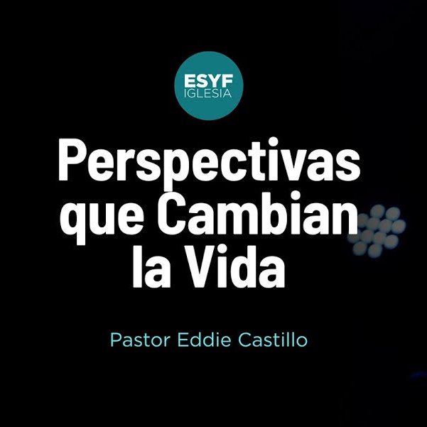 Perspectivas que Cambian la Vida Perspectivas que Cambian la Vida