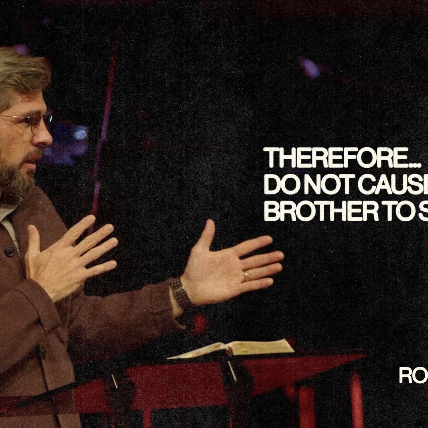Do Not Cause Your Brother to Stumble | Romans 14:13-23 episode artwork