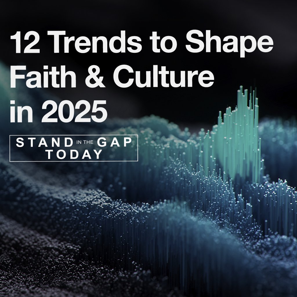 2/21/25 - 12 Trends to Shape Faith & Culture in 2025