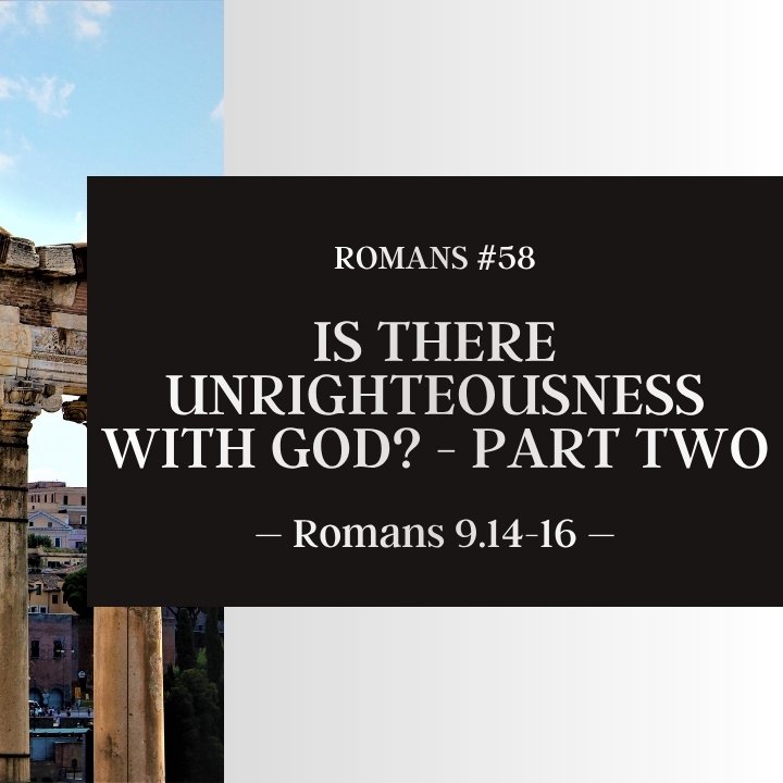 Is There Unrighteousness With God? - Part Two | Romans #58 episode artwork