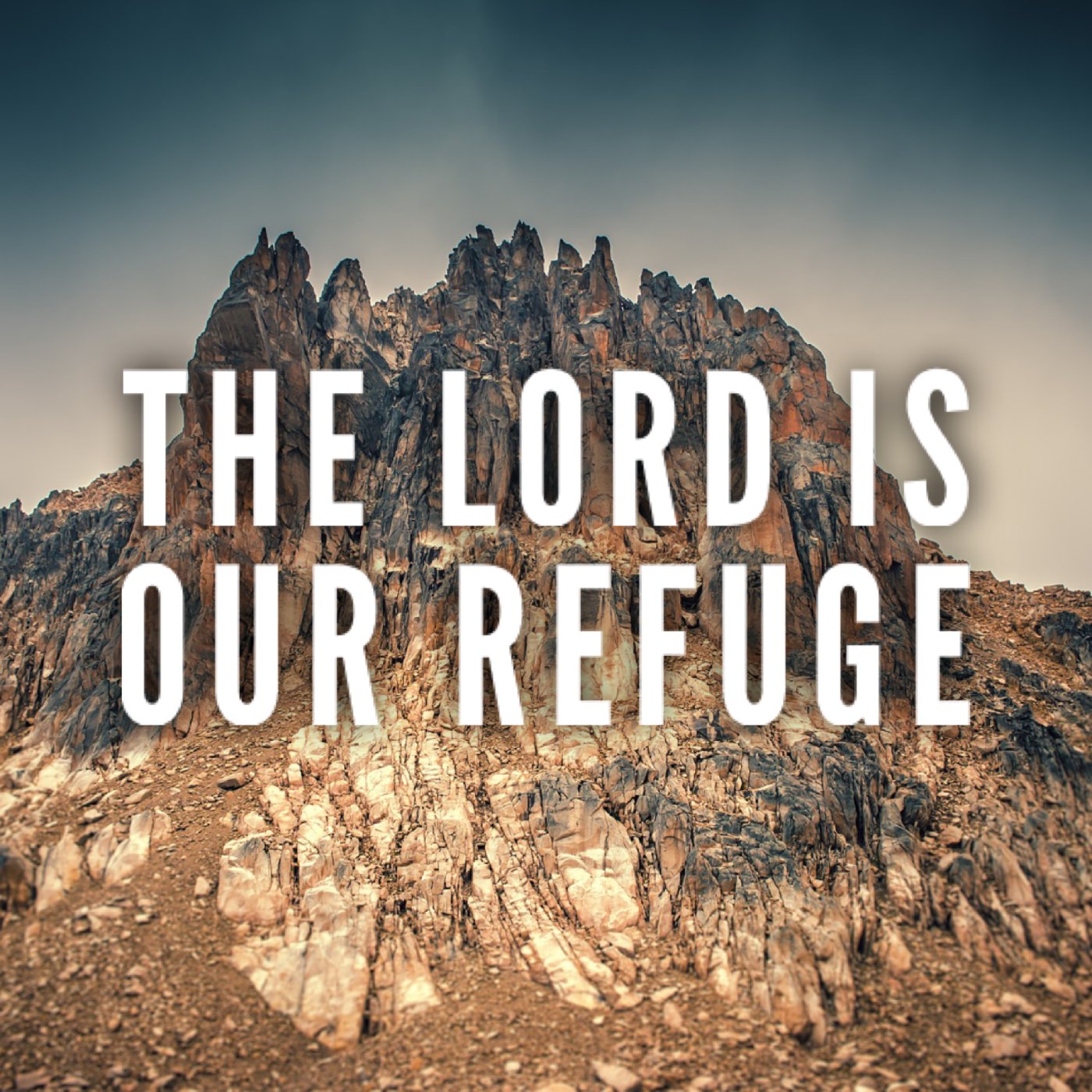 The Lord is Our Refuge