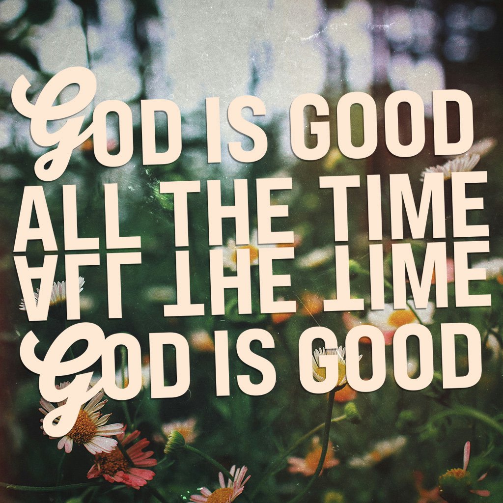 God is Good Part Two