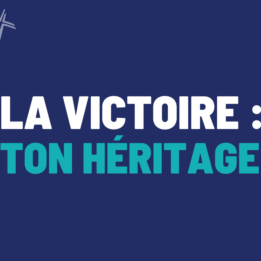 La victoire : ton héritage