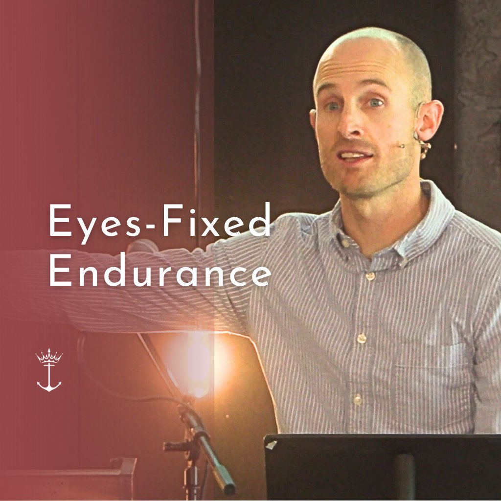 Eyes-Fixed Endurance | Hebrews | Week 16 | Tyler Wilson | 5.5.24 episode artwork