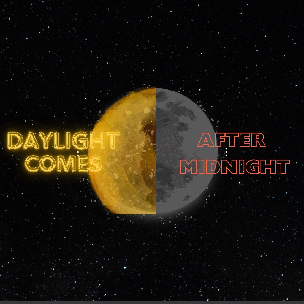 Daylight Comes After Midnight