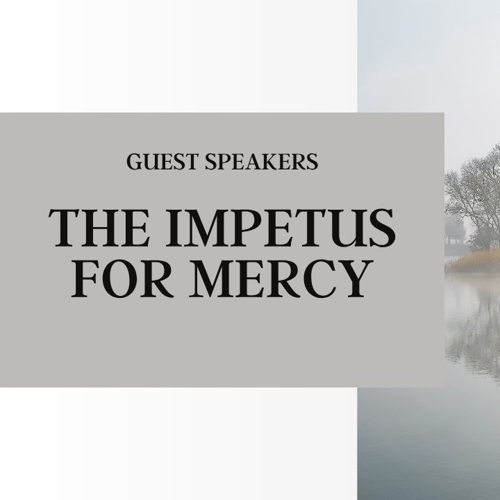 The Impetus for Mercy | Guest Speakers episode artwork