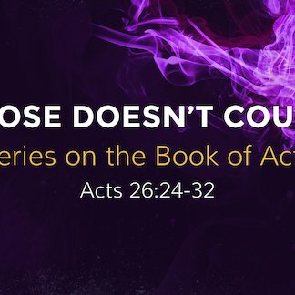 Acts 26:24-32 - "Close Doesn't Count" - April 28 2024 episode artwork