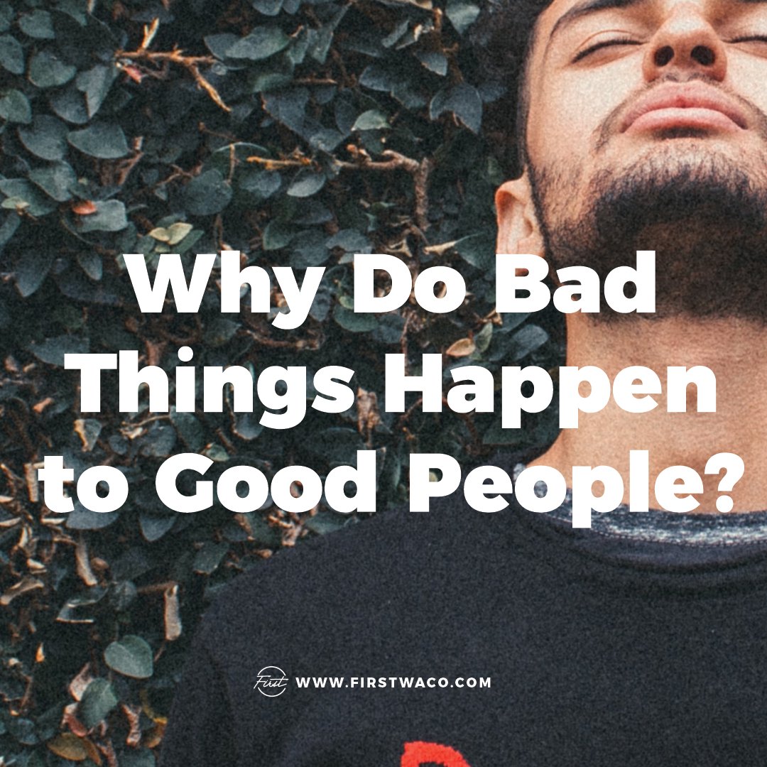 Why Do Bad Things Happen to Good People?