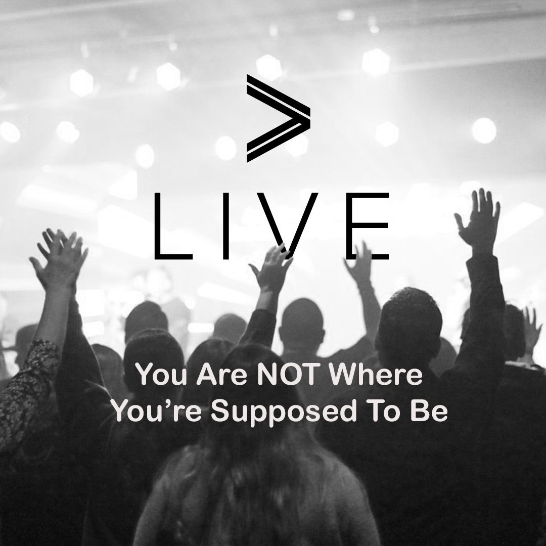 You Are NOT Where You’re Supposed To Be