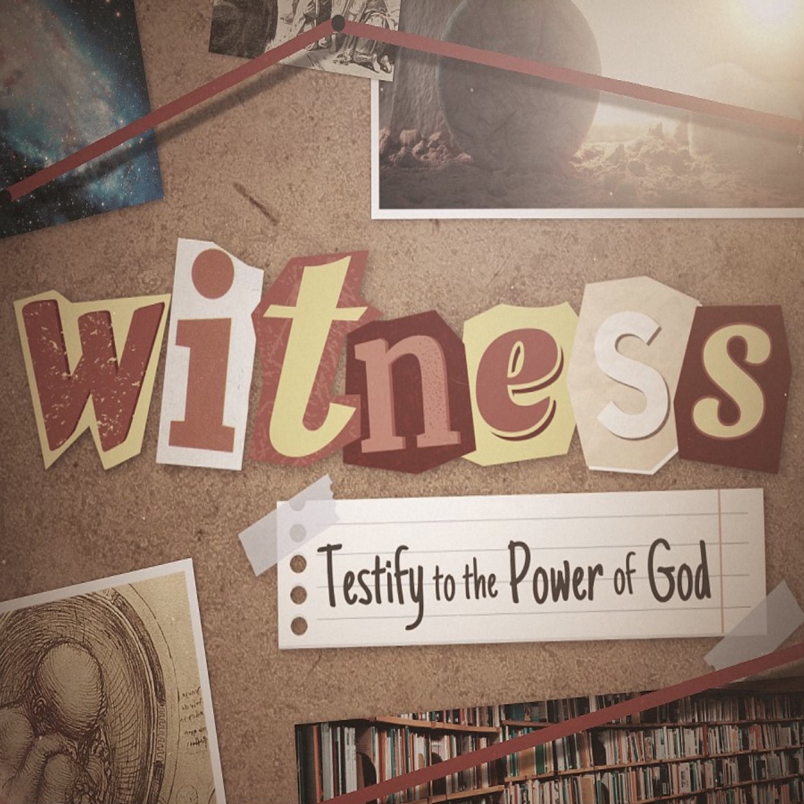Witness: Testify to the Power of God