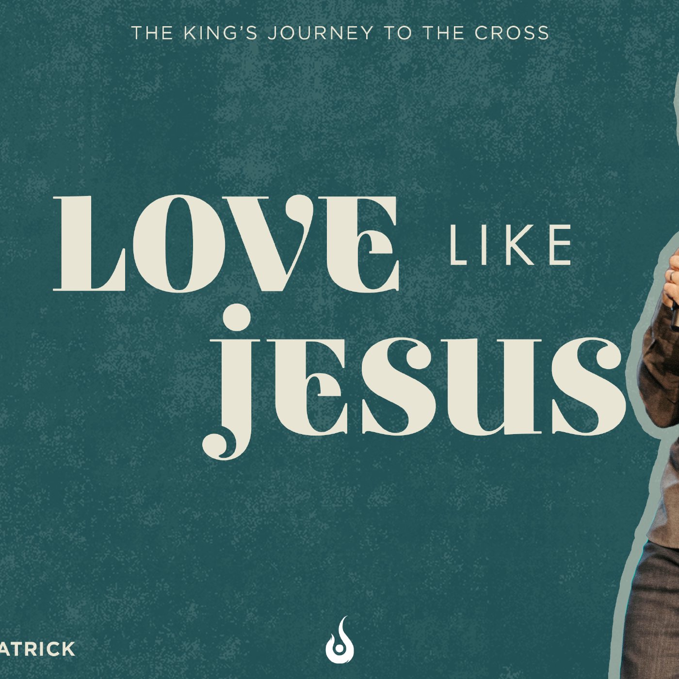 Love Like Jesus // The King's Journey To The Cross