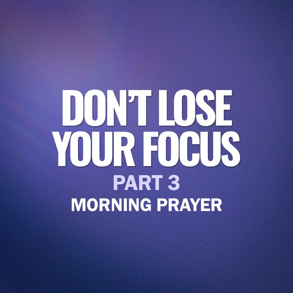 Don't Lose Your Focus - Part 3