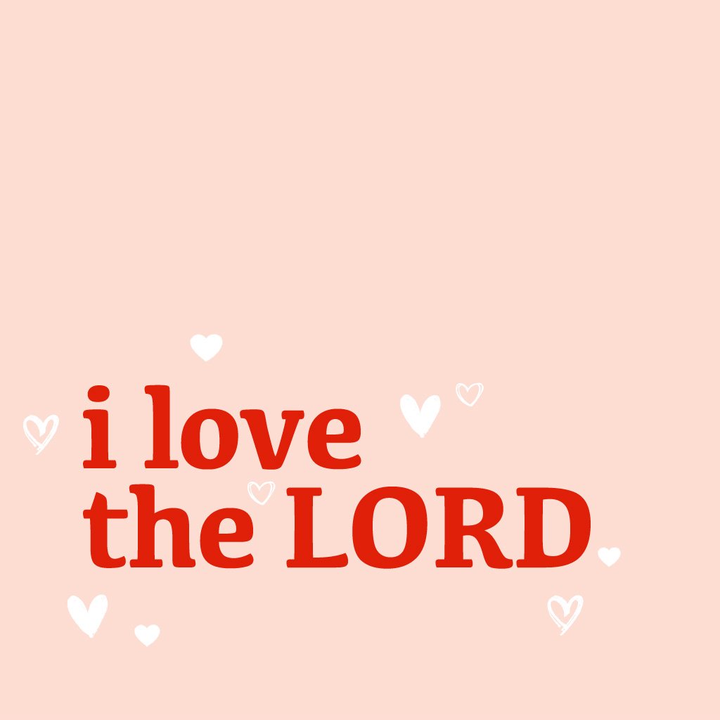 I love the LORD - Part 4