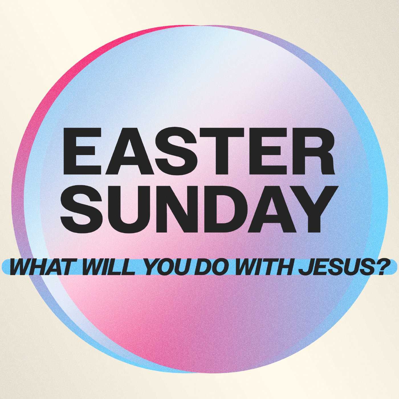 Easter at Movement: What Will You Do With Jesus?
