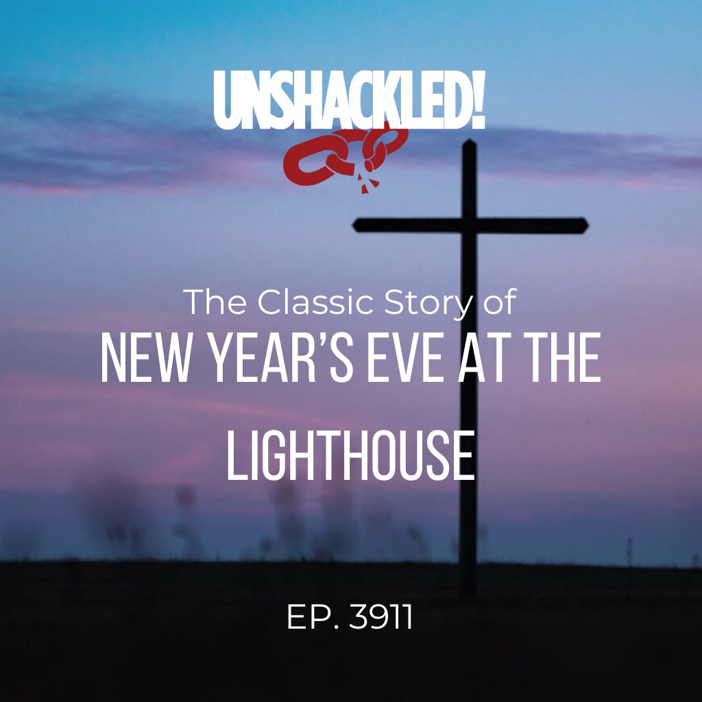 UNSHACKLED! Audio Dramas - 3911 New Year’s Eve at the Lighthouse Classic