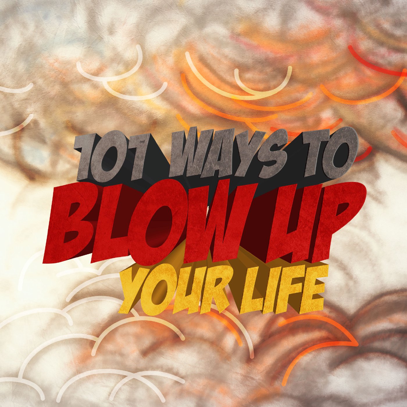101 Ways to blow up your life | Week Five episode artwork