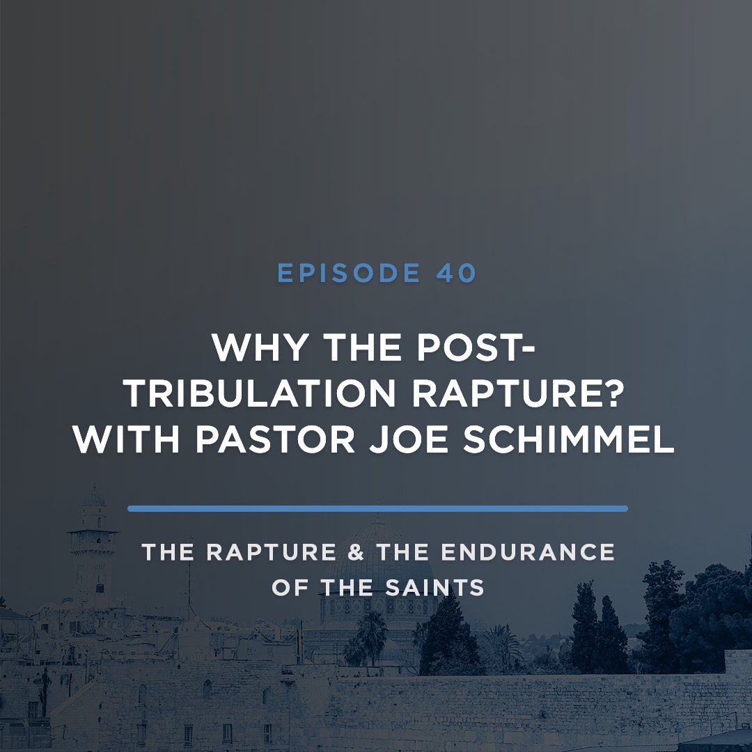Why the Post-Tribulation Rapture? With pastor Joe Schimmel // with JOEL RICHARDSON
