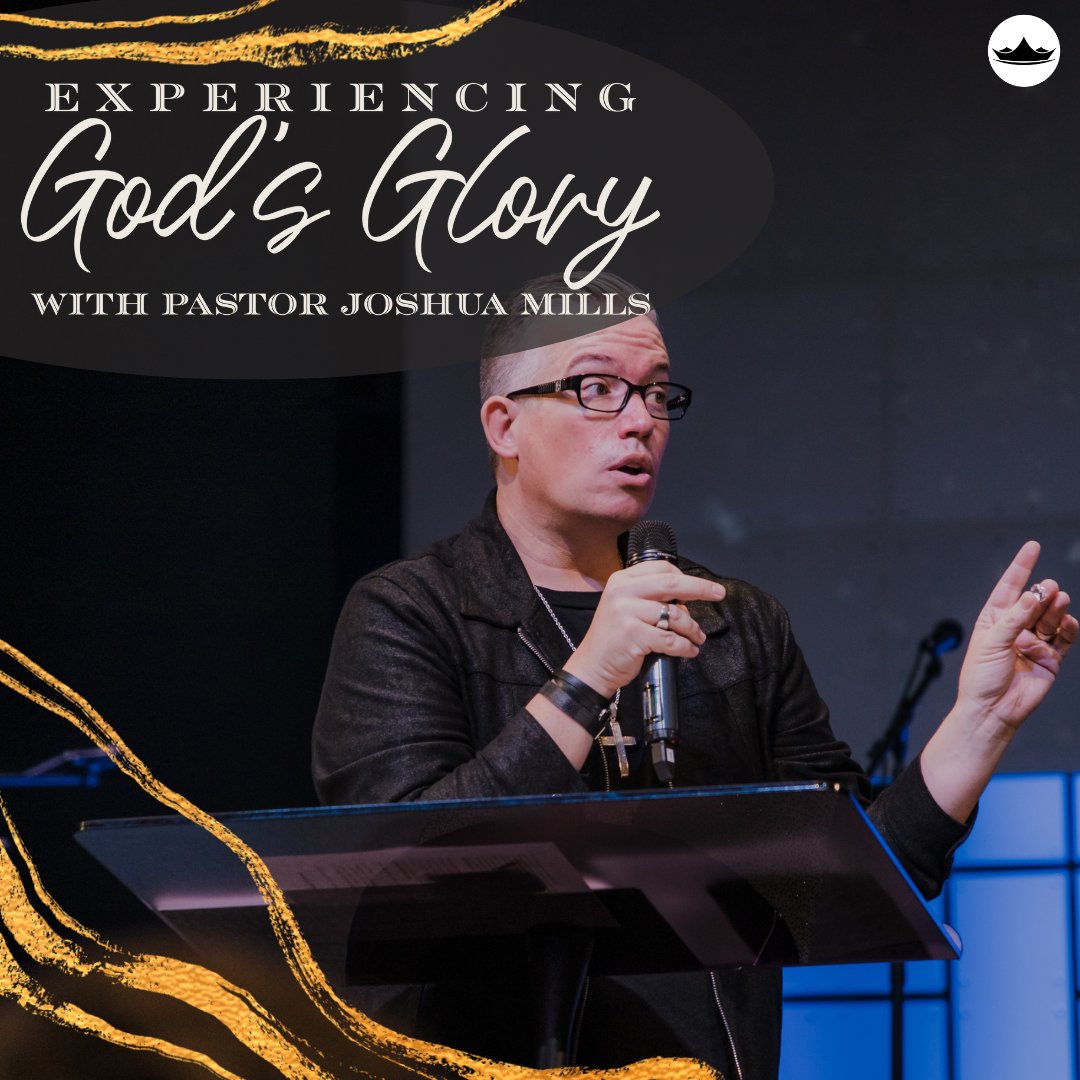 Experiencing God's Glory with Joshua Mills