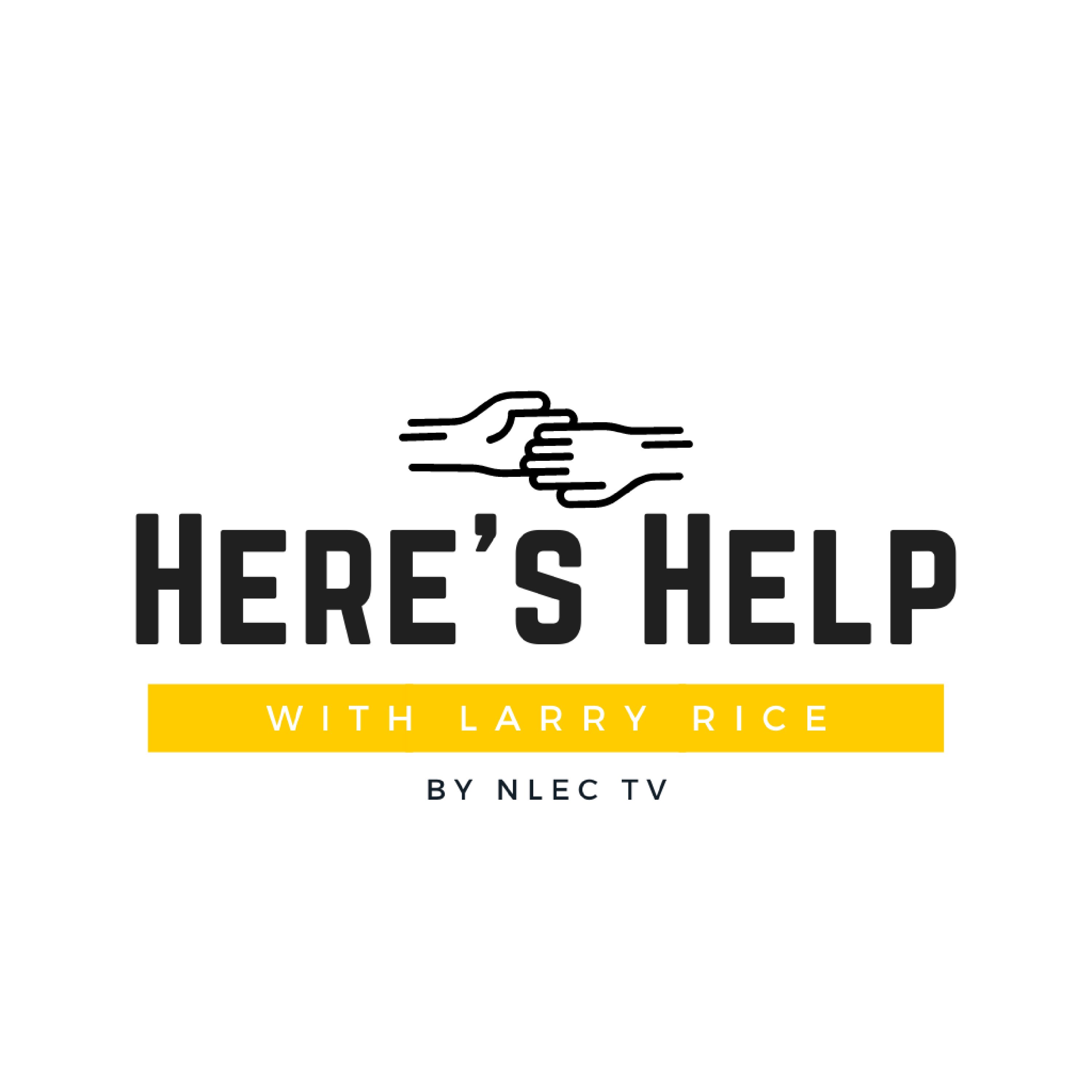 Here's Help with Larry Rice: The Series on NLEC TV