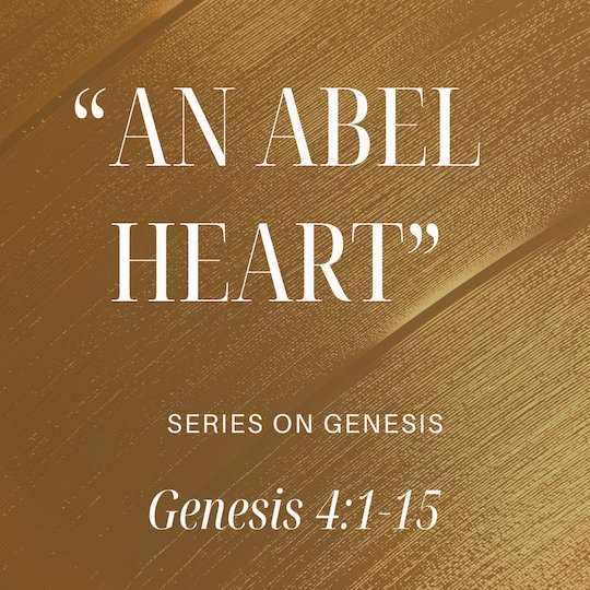 Genesis 4:1-15 - "An Abel Heart" - November 3 2024 episode artwork