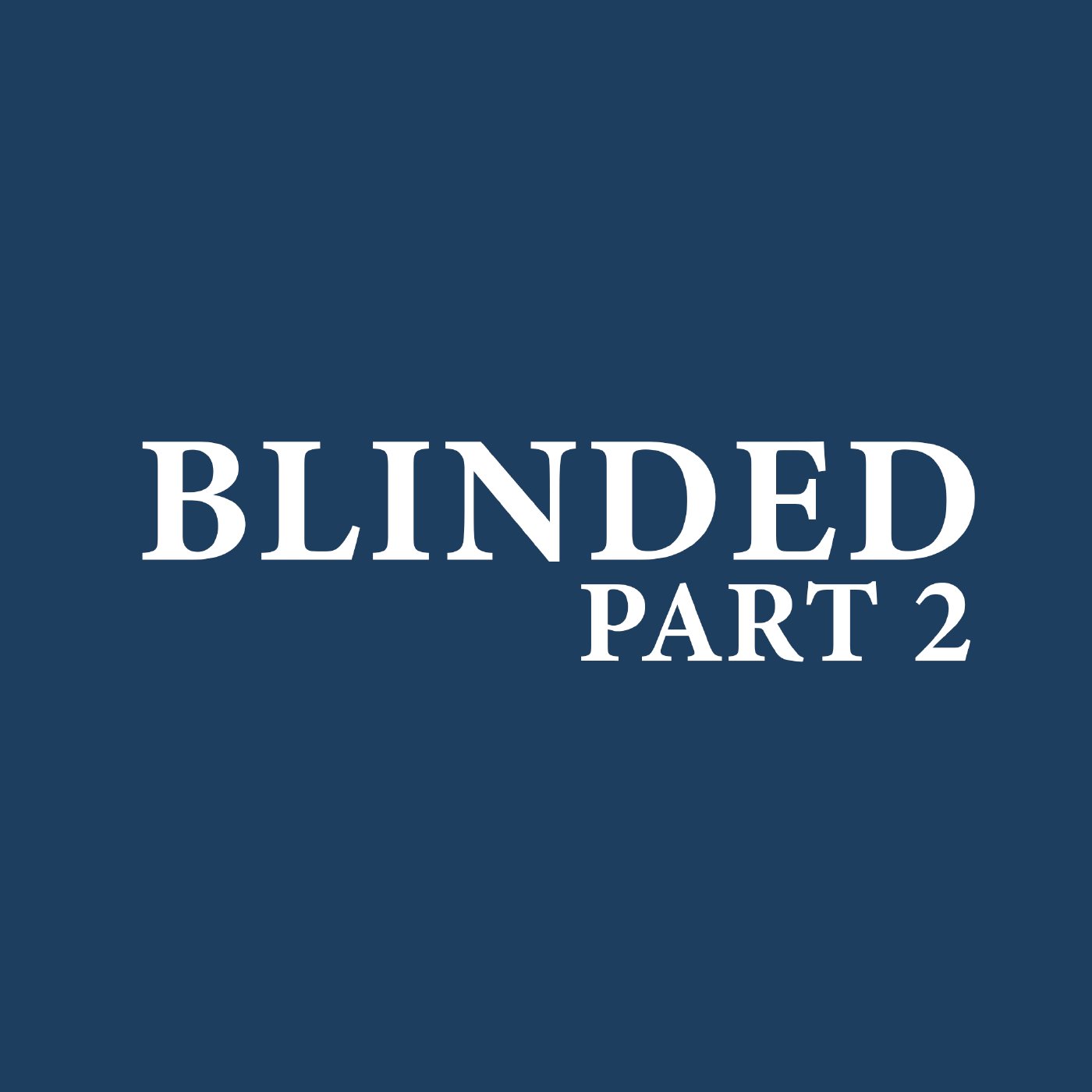 Blinded, Part 2 – 07/27/2025 episode artwork