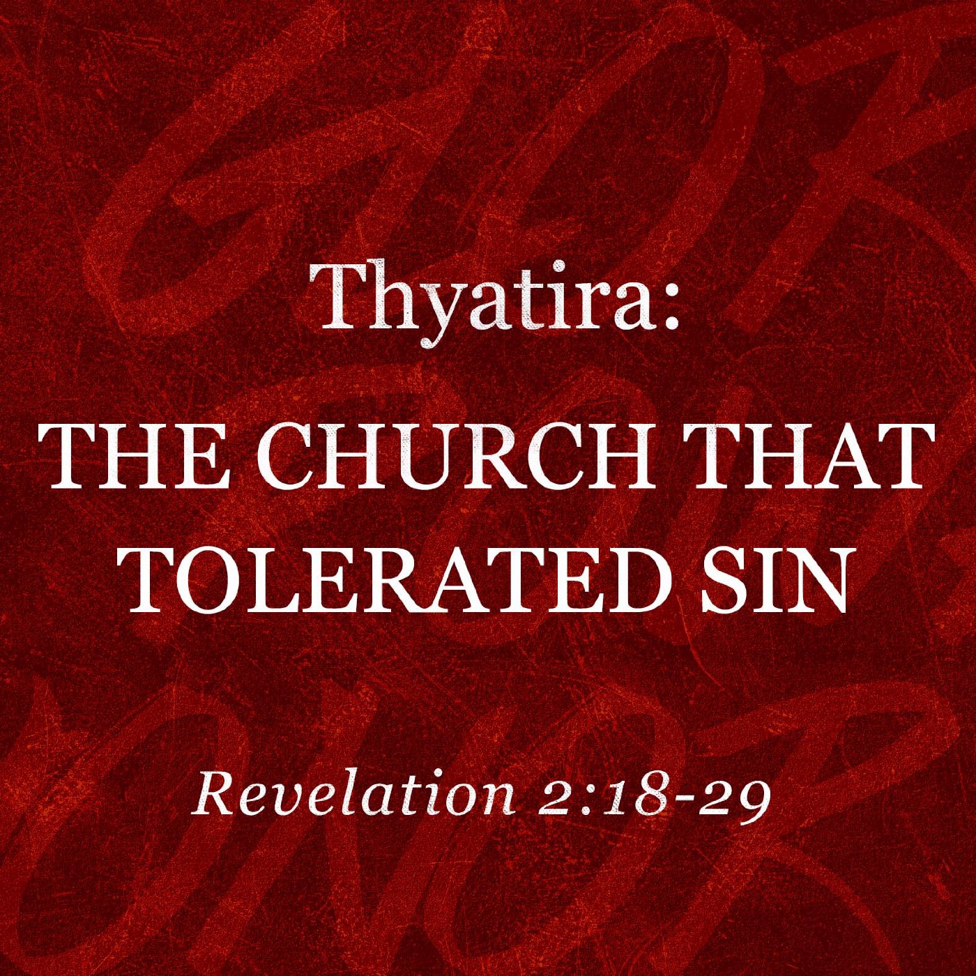Thyatira: The Church that Tolerated Sin episode artwork