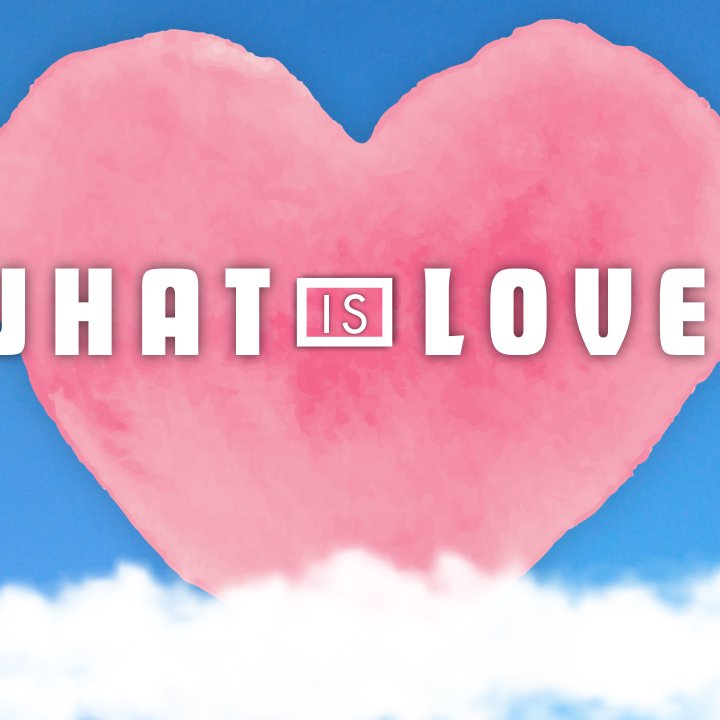 What is Love?