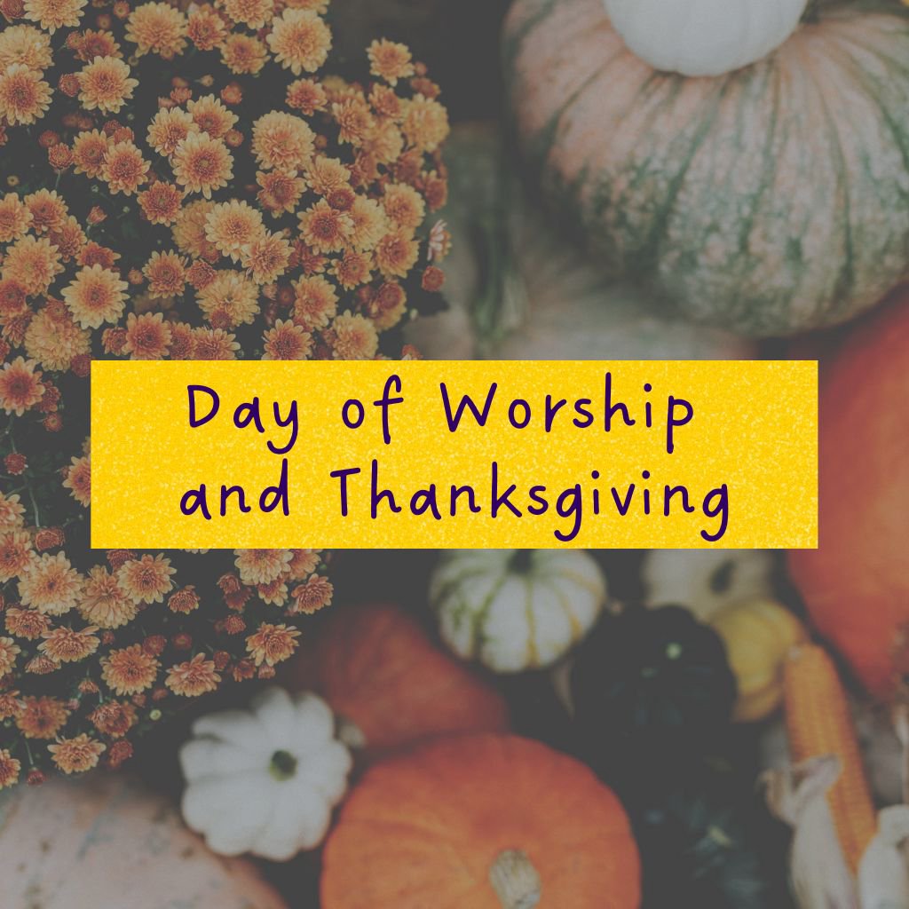 Day of Worship and Thanksgiving Day of Worship and Thanksgiving