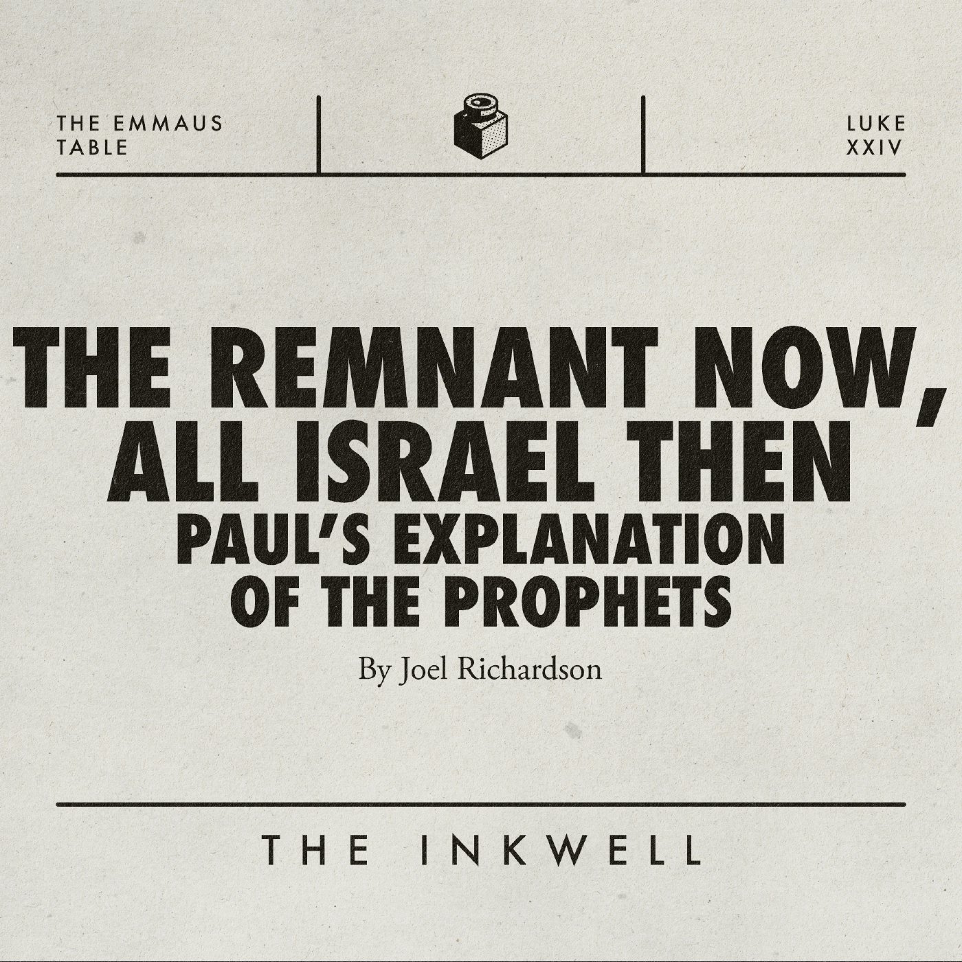 The Remnant Now, All of Israel Then • Paul’s Explanation of The Prophets