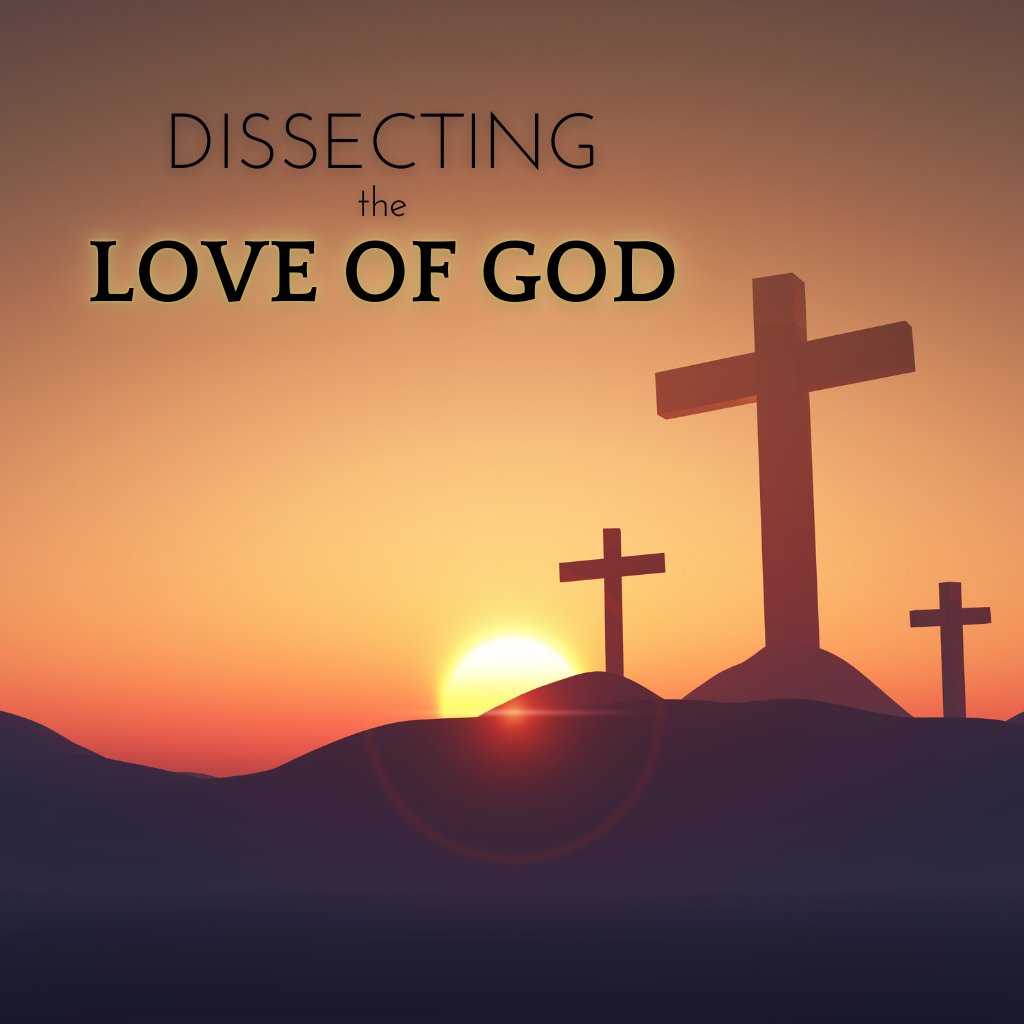 Dissecting the Love of God