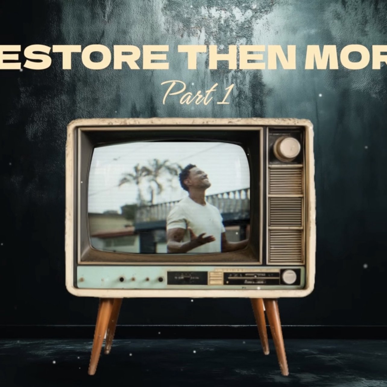 RESTORE THEN MORE (pt1)