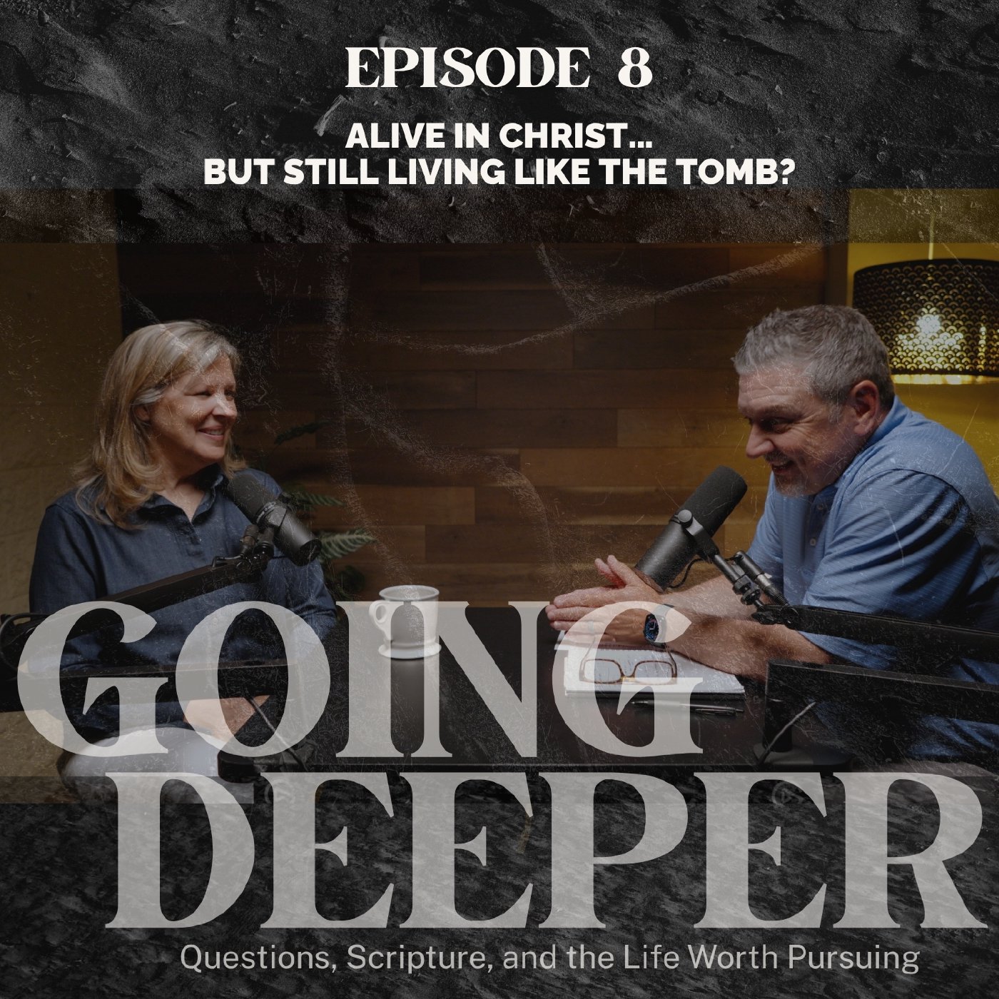 Episode 8: Alive in Christ… But Still Living Like the Tomb? episode artwork