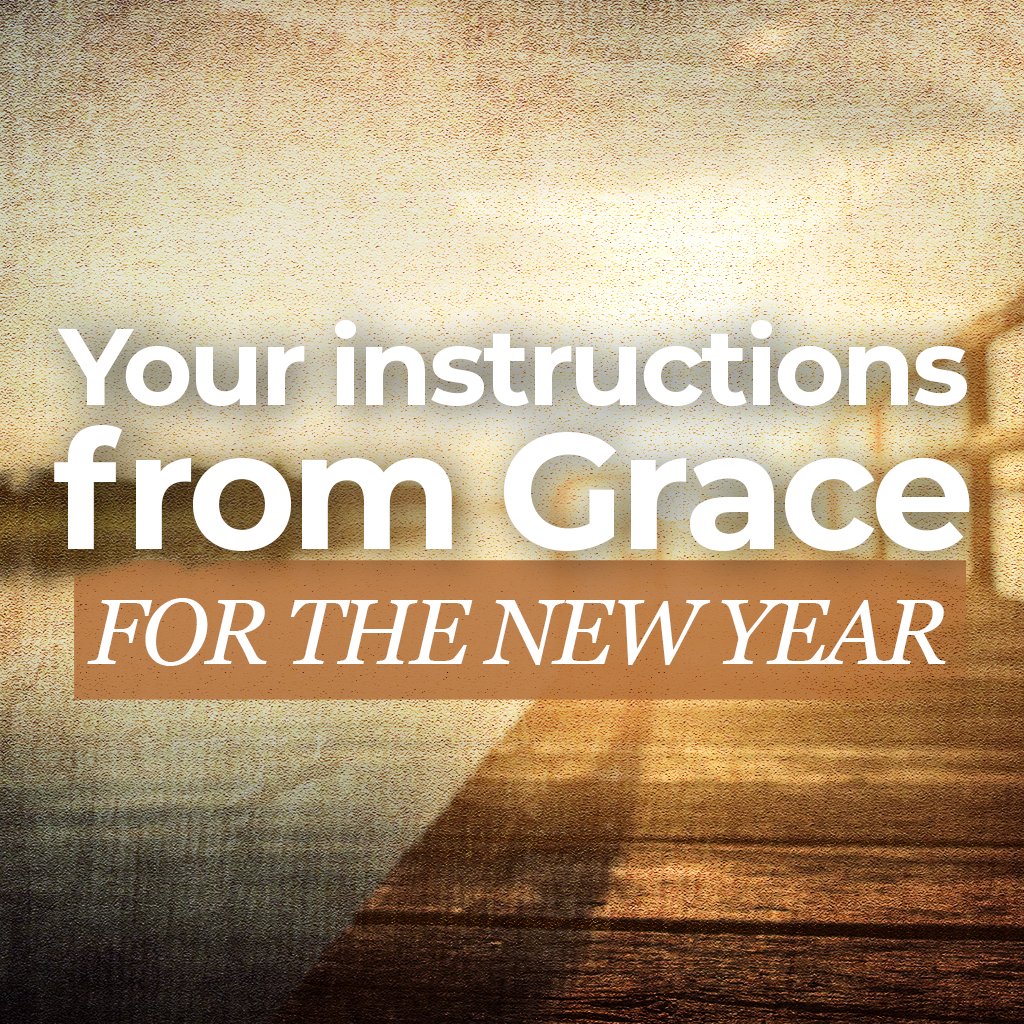 Your Instructions From Grace For the New Year