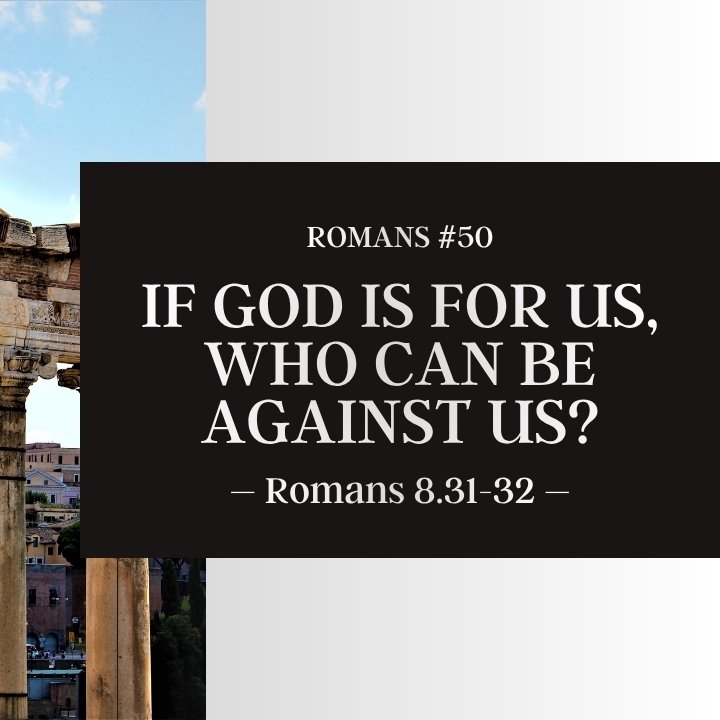 If God is for Us, Who Can Be Against Us? | Romans #50 episode artwork