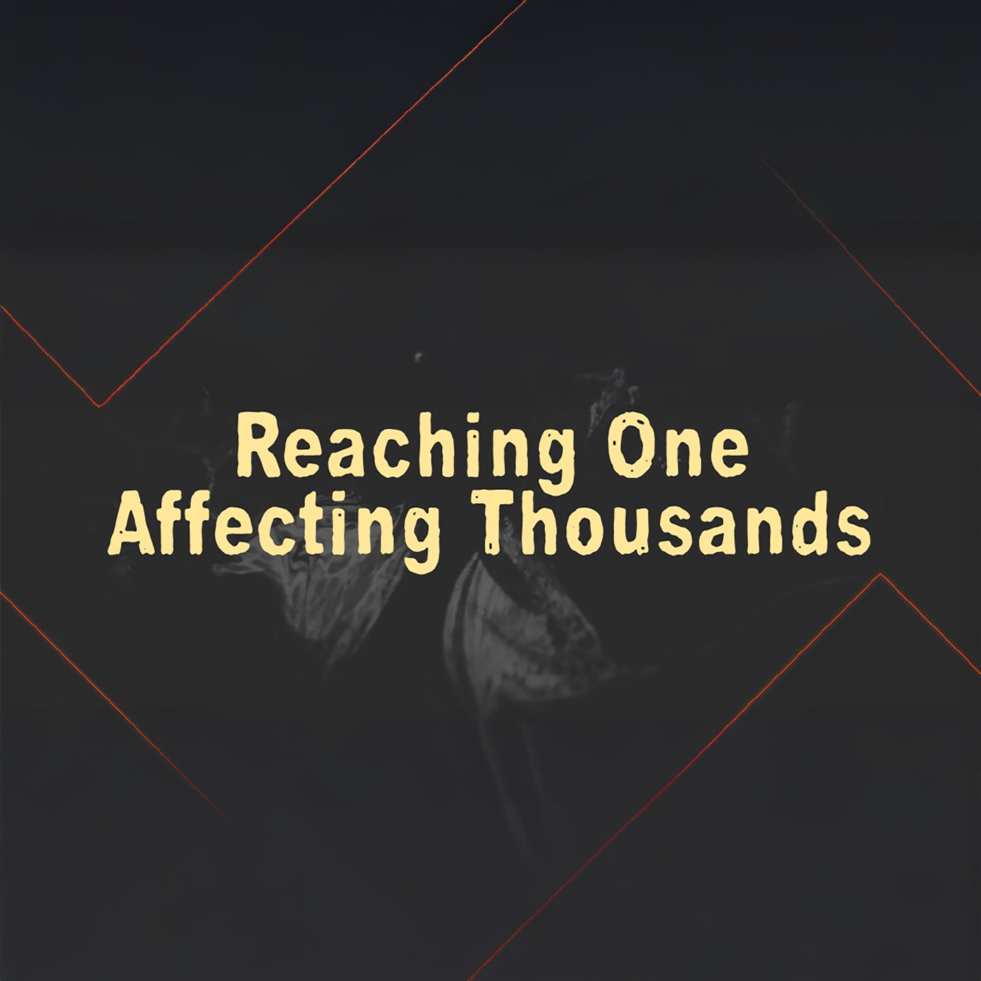 Reaching One-Affecting Thousands episode artwork