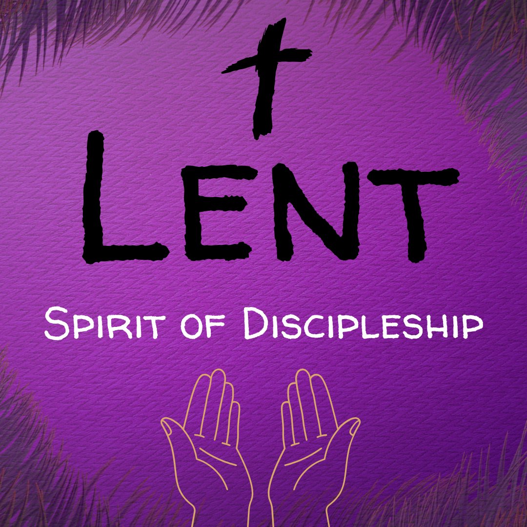 Lent Spirit of Discipleship: Fasting and Feasting Lent Spirit of Discipleship: Fasting and Feasting