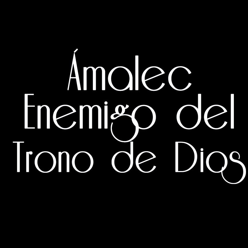 Amalec Enemigo del Trono de Dios