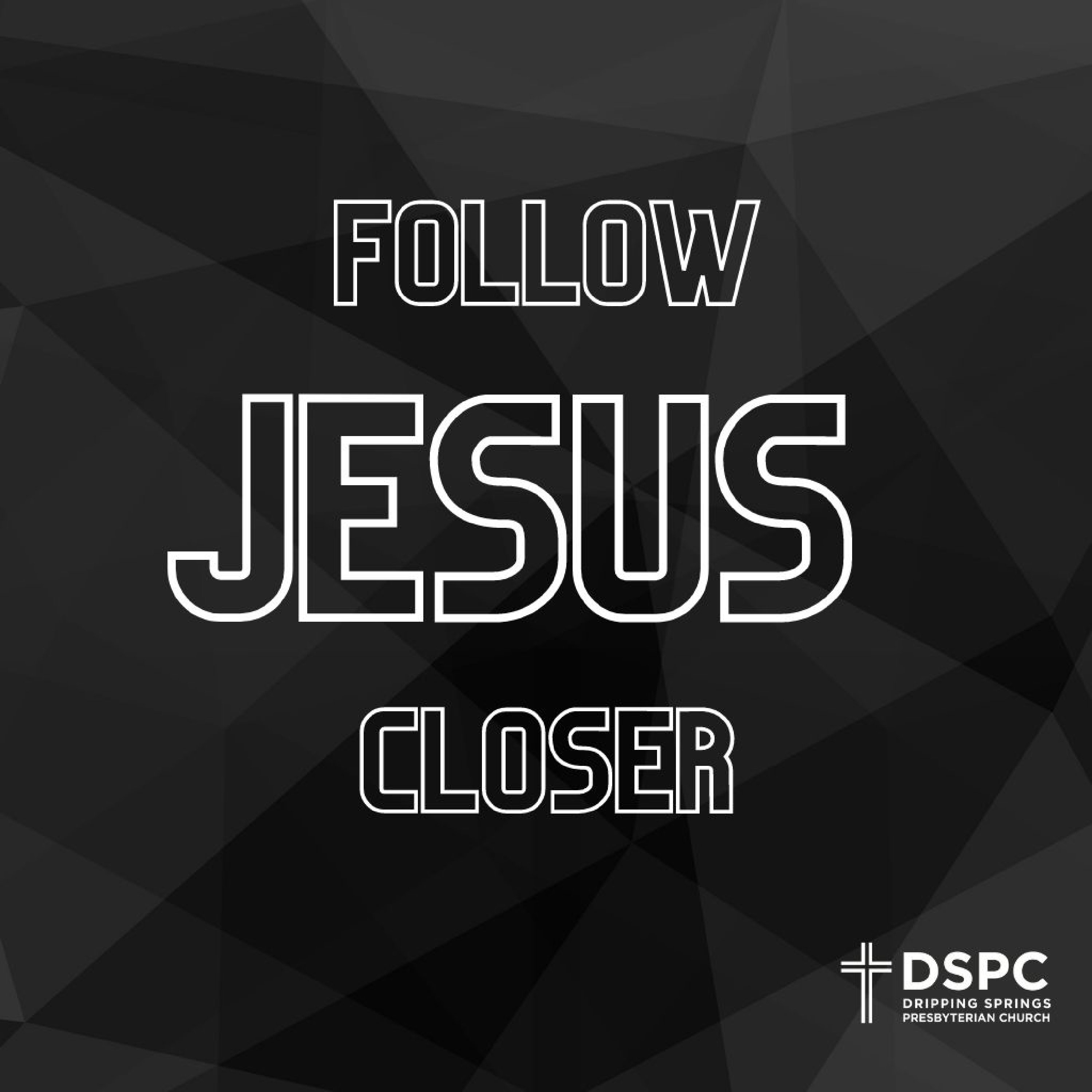 Follow Jesus Closer