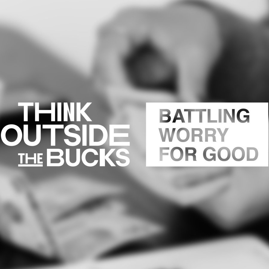 Think Outside The Bucks Week 2: Jeff Elizcupides | Battling Worry For Good.