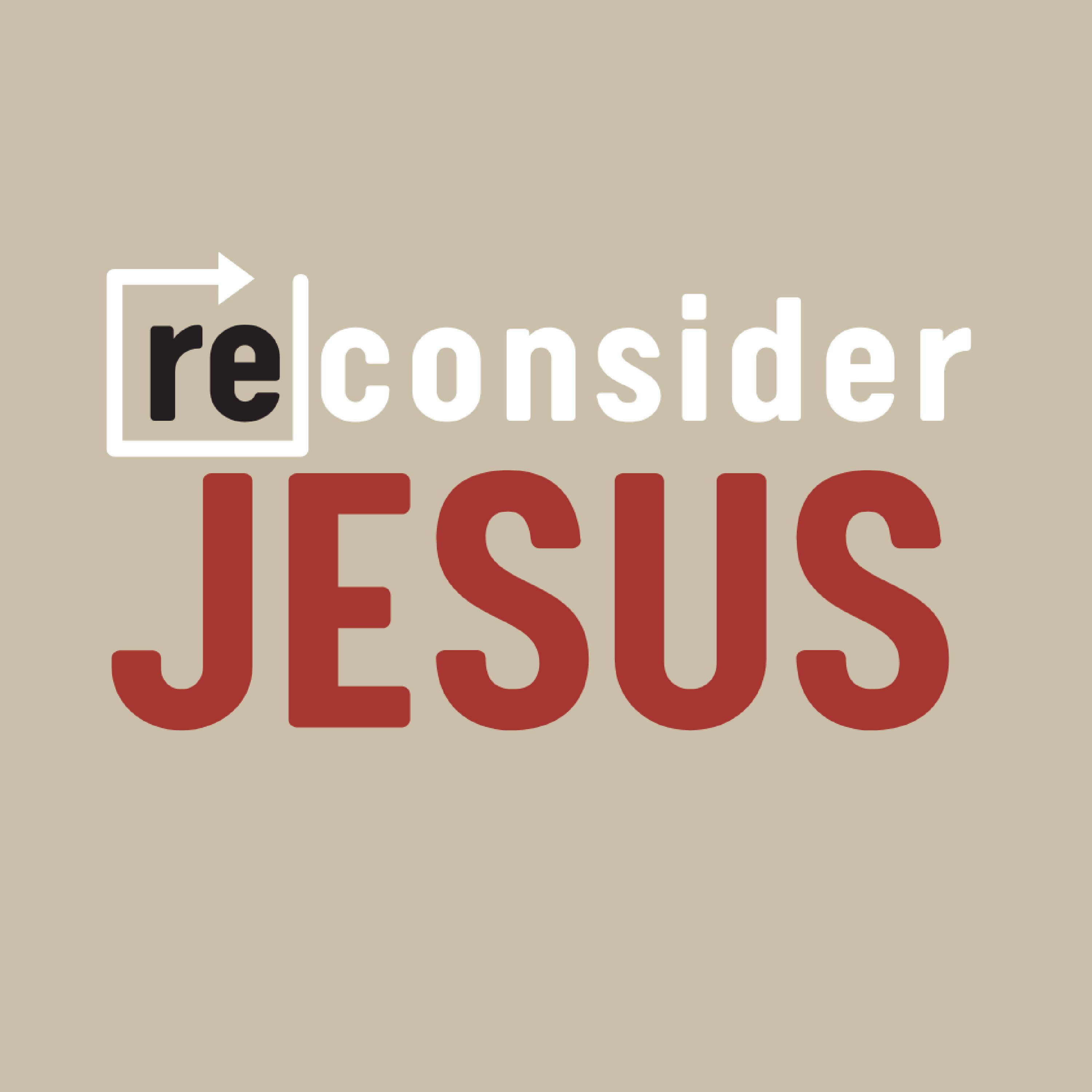 (Re)Consider Jesus