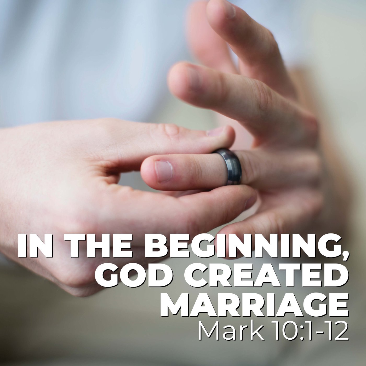 In the beginning, God Created Marriage