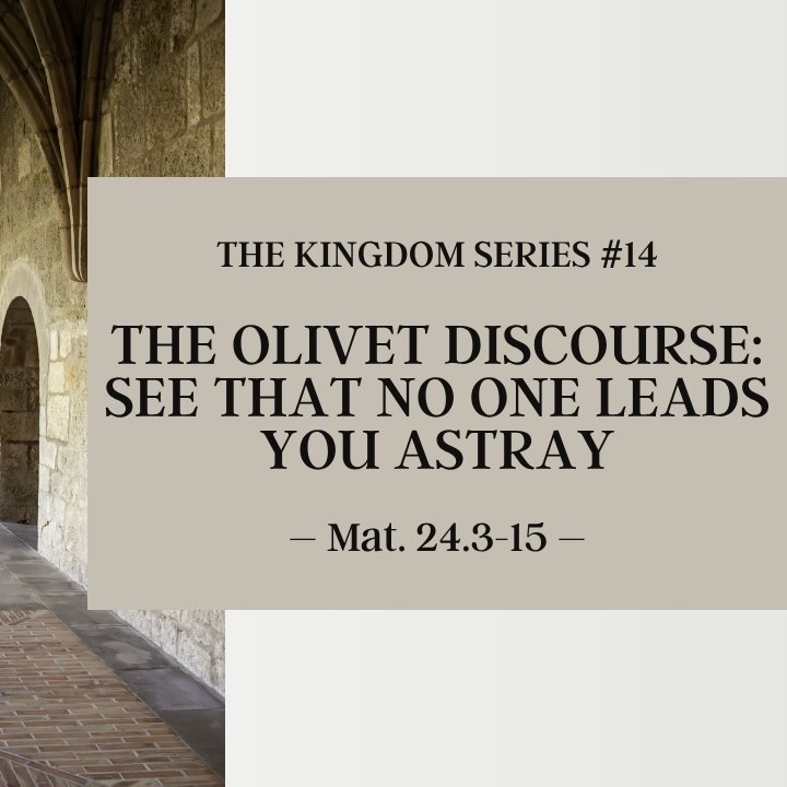 The Olivet Discourse: See that No One Leads You Astray: The Kingdom Series #14 episode artwork