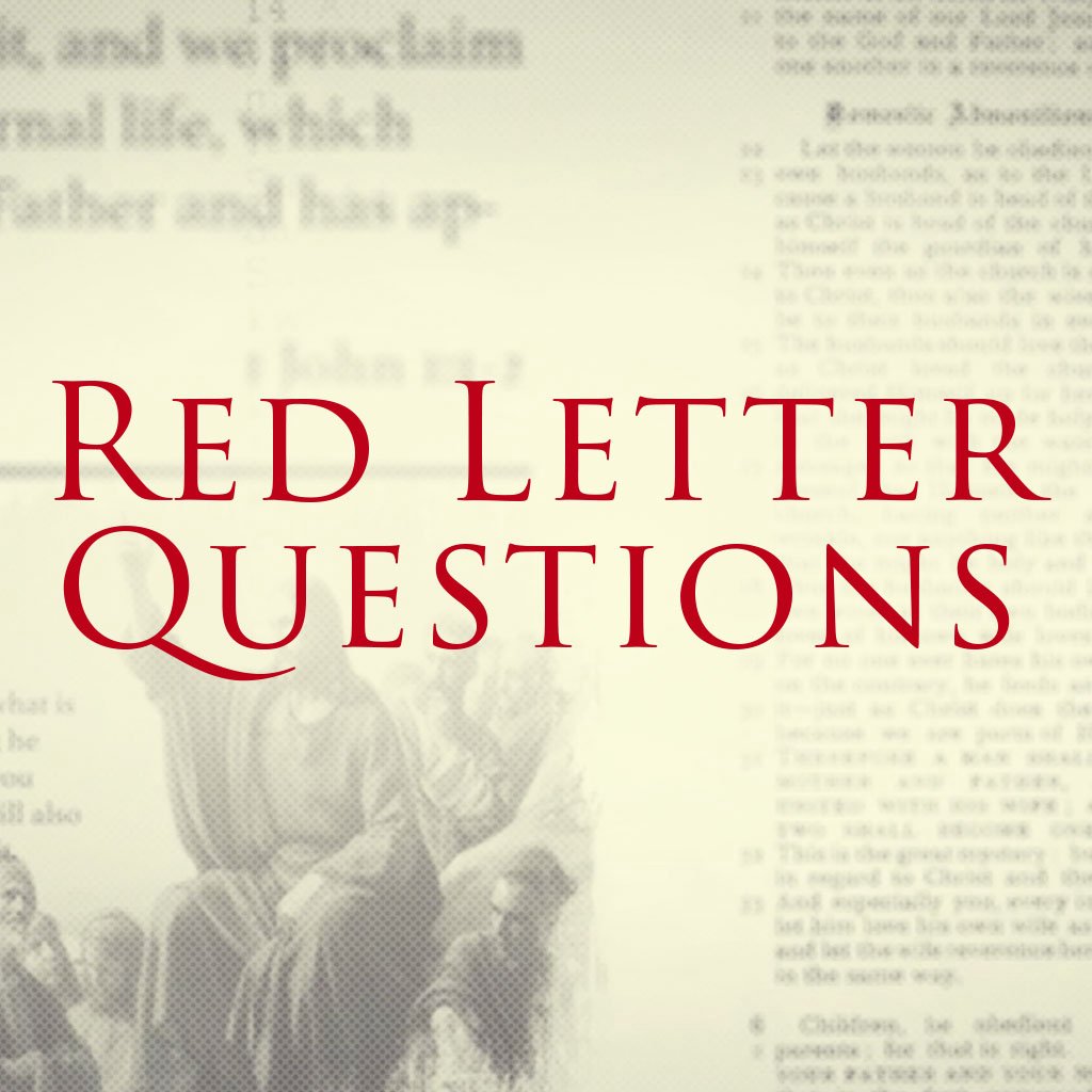 Red Letter Questions : Who Do You Say That I Am?