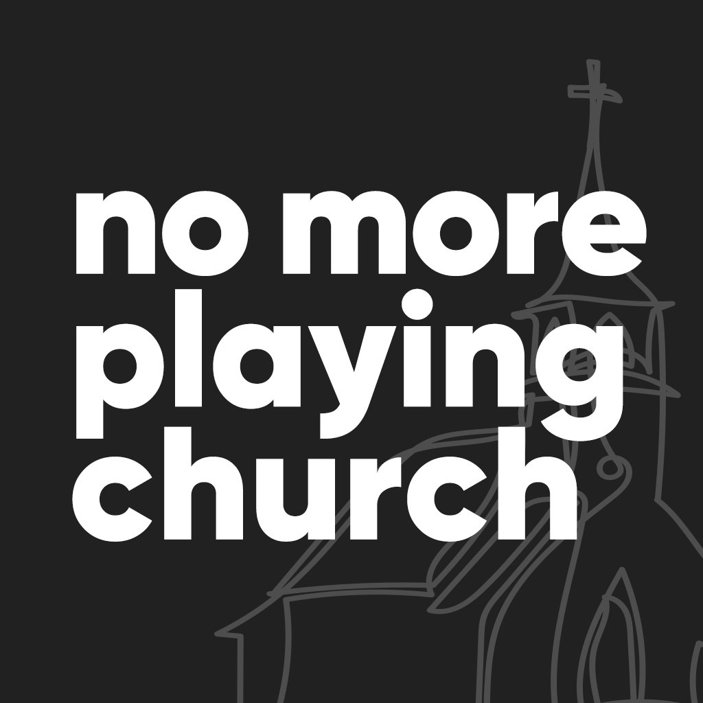 no more playing church