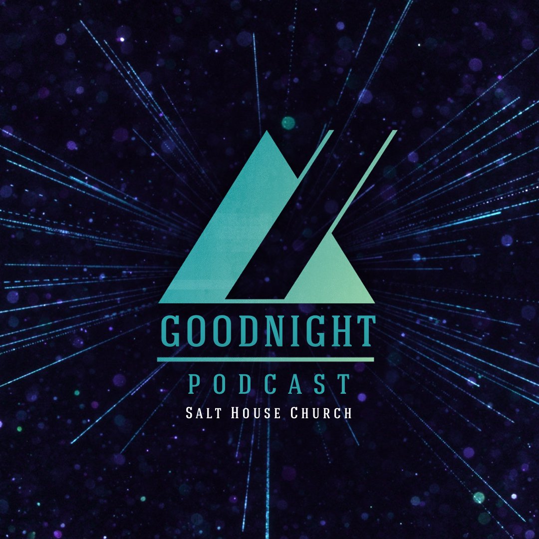 Salt House Good Night Podcast