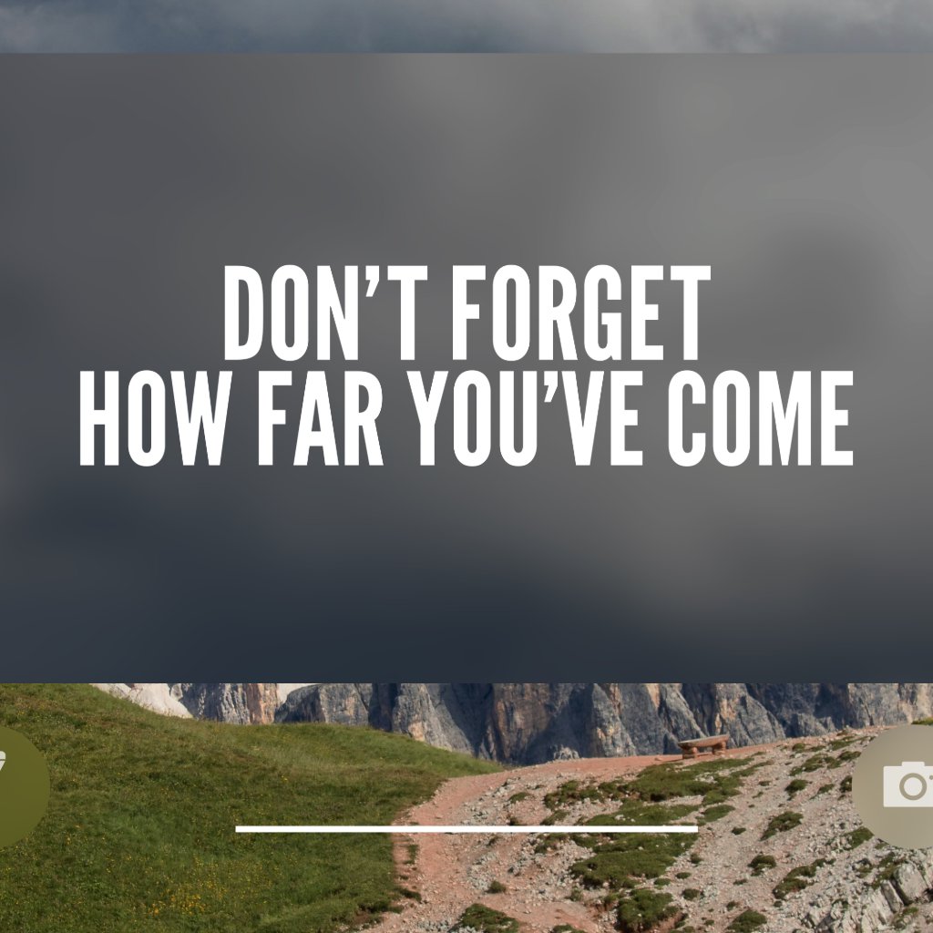 Don't Forget How Far You've Come